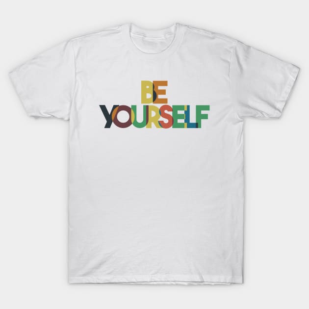 Be Yourself, Inspirational Quote T-Shirt by Positive Lifestyle Online